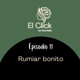 Rumiar bonito: Cómo entrenar tu mente para la calma