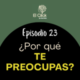 ¿Por qué te preocupas? La frase de mi padre para soltar la culpa y avanzar