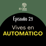 ¿Vives en automático? Haz que la vida no se pase 'volando