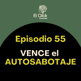 ¿Tu mente no te deja avanzar? Cómo vencer el autosabotaje y ayudar a los que más quieres