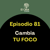 Si cambias el foco, cambia tu mente