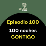 Episodio 100 - Lo que aprendí después de 100 días hablando contigo