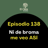 Episodio 138 - El cambio que ocurre cuando por fin das el paso