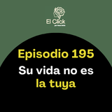 Episodio 195 - No pongas tus sueños en la vida de tus hijos