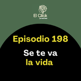Episodio 198 - Por qué algunos días vuelan y otros parecen durar mucho más